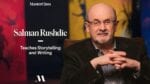 MasterClass – Salman Rushdie Teaches Storytelling and Writing