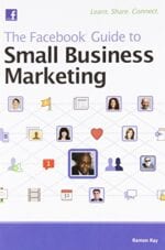 Ray Ramon – The Facebook ® Guide to Small Business Marketing