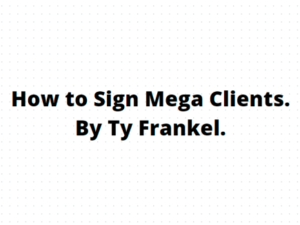 TY Frankel - How to Sign Mega Clients Download