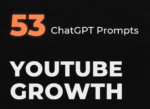 Unlock The Secrets of YouTube Growth - Own 53 Secret ChatGPT Prompts